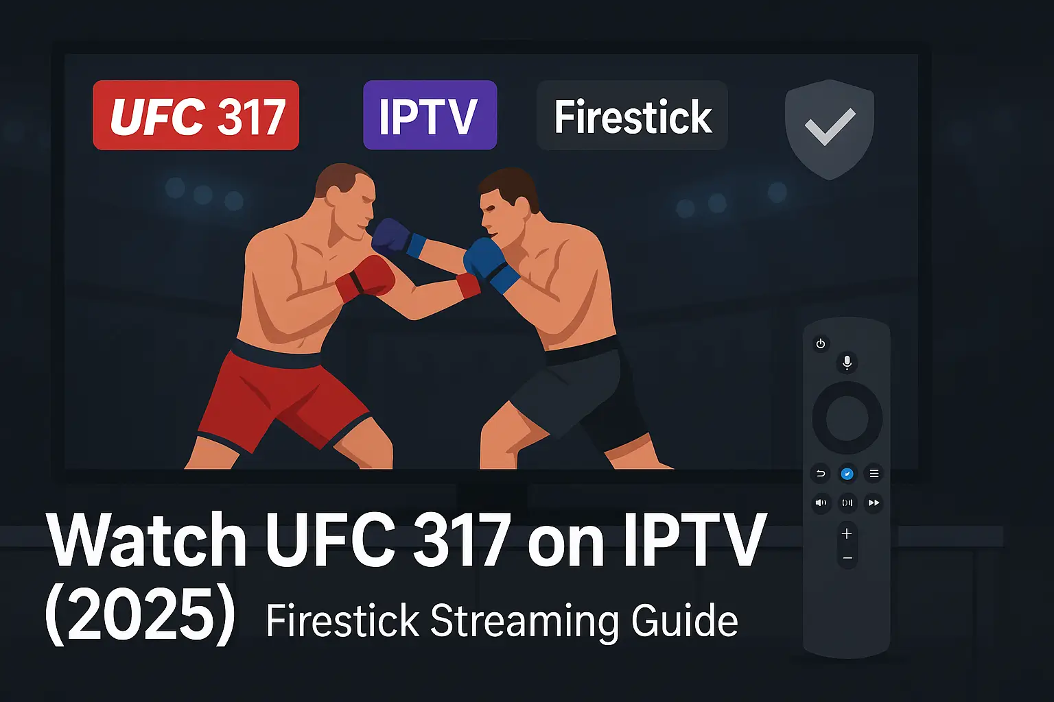 How to Watch UFC 317 on IPTV Using a Firestick (Free)