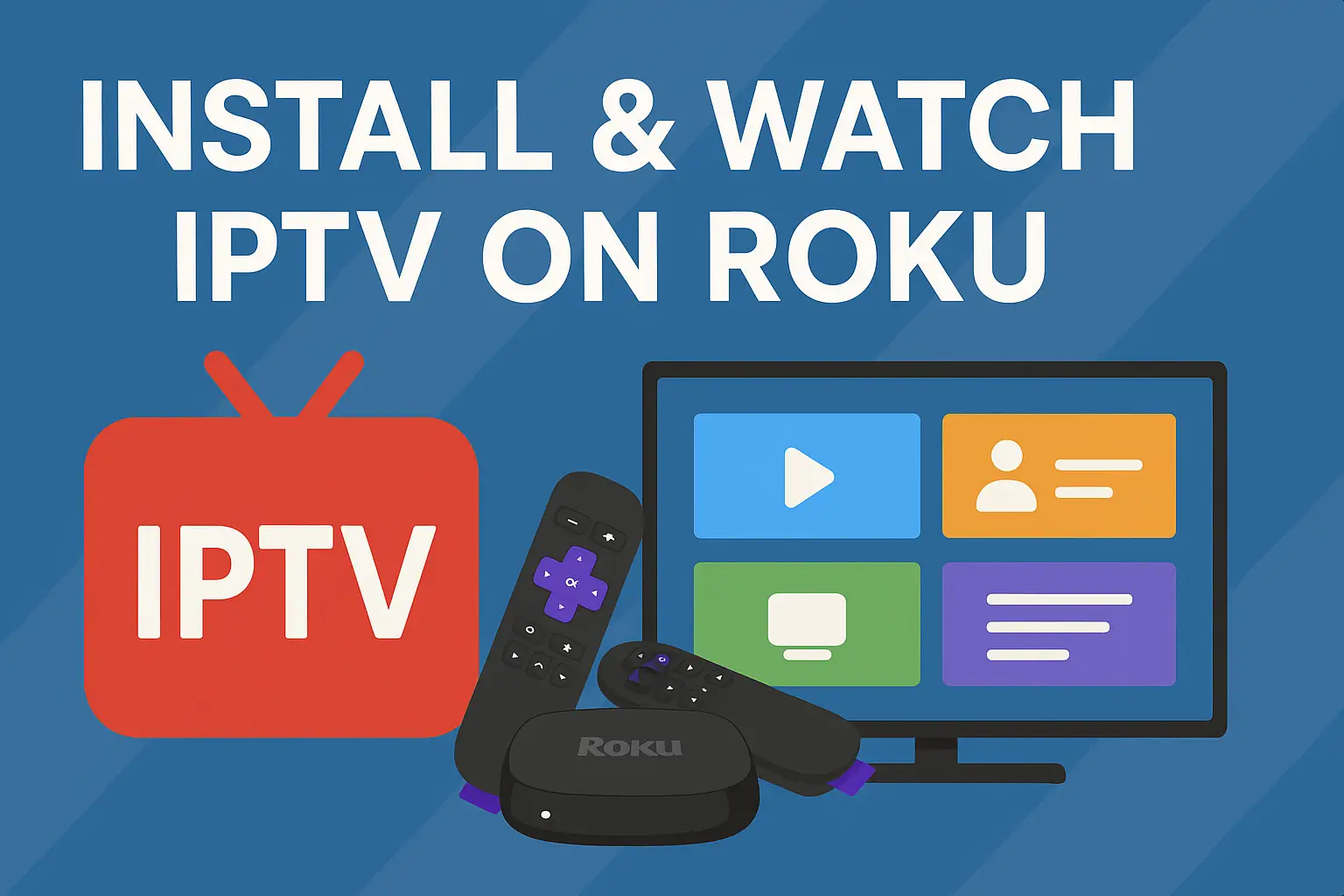 How to Install IPTV on Roku for Beginners (2025 Guide)